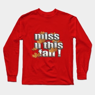 MISS U THIS FALL Long Sleeve T-Shirt